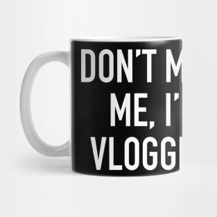 Don’t mind me, I’m Vlogging Mug